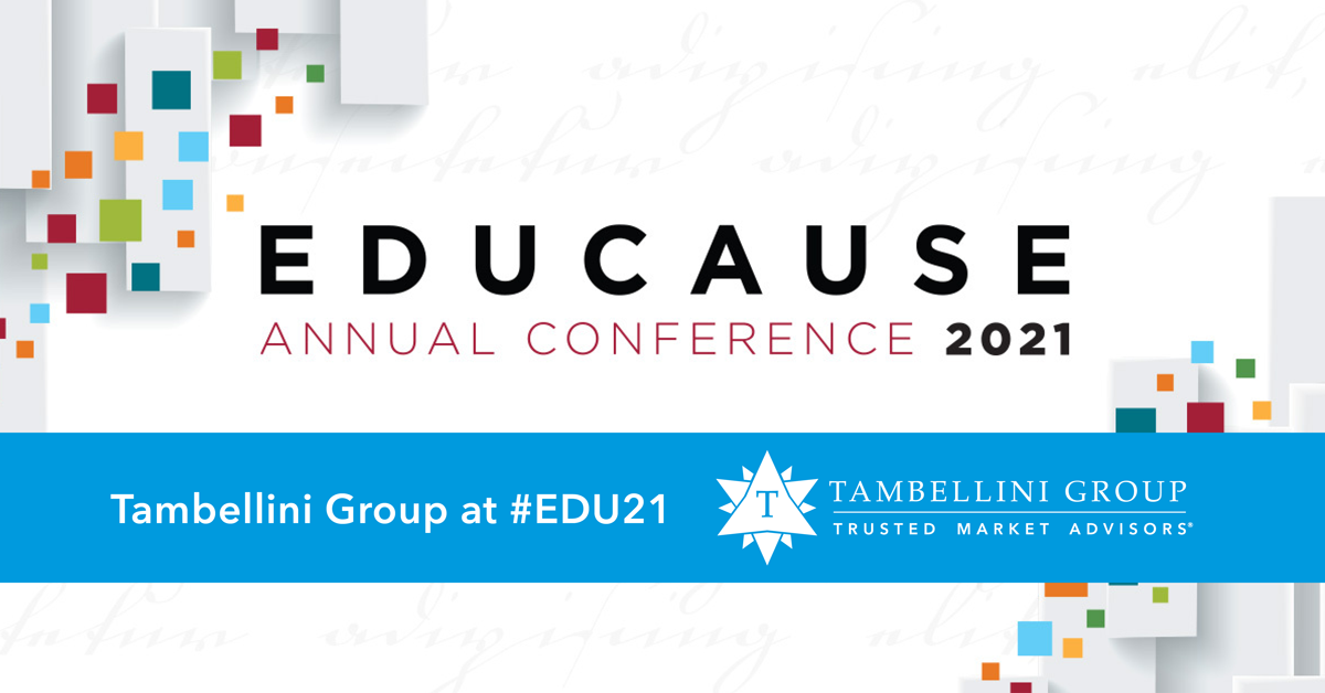 Top of Mind: Tambellini Takeaways from 2021 EDUCAUSE Annual Conference