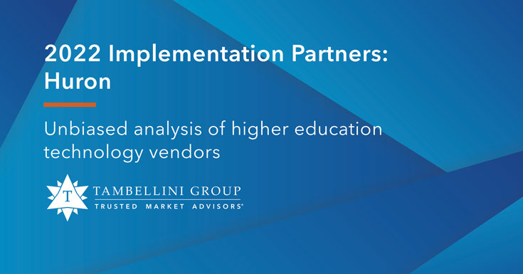 read Implementation Partner Vendor Profile Series: Huron by Tambellini Group