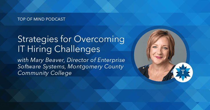 Top of Mind Podcast: Strategies for Overcoming IT Hiring Challenges
