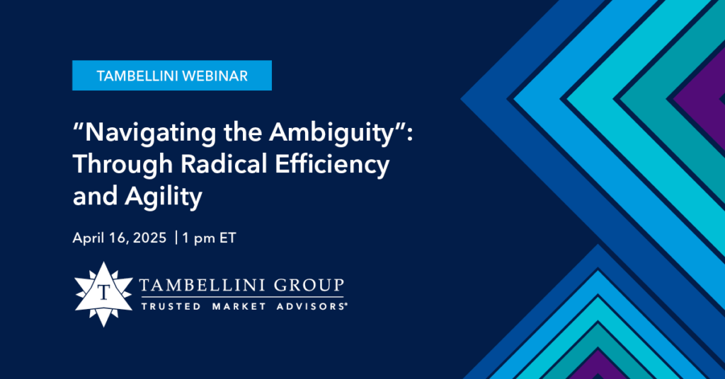 [Webinar] ﻿﻿"Navigating the Ambiguity": Through Radical Efficiency and Agility