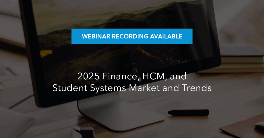 [Webinar] 2025 Finance, HCM and Student Systems Market and Trends Report