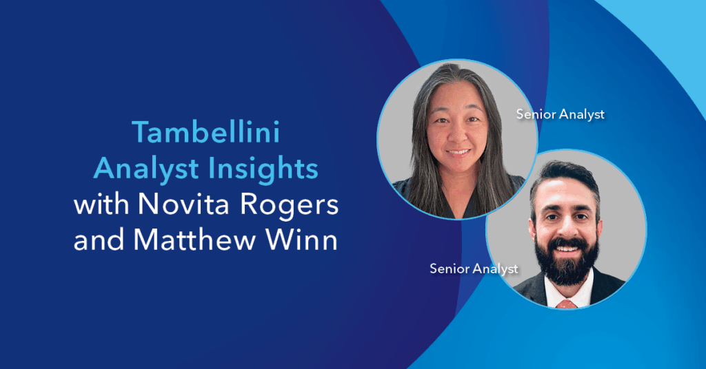 Tambellini Analyst Insights with Novita Rogers and Matt Winn